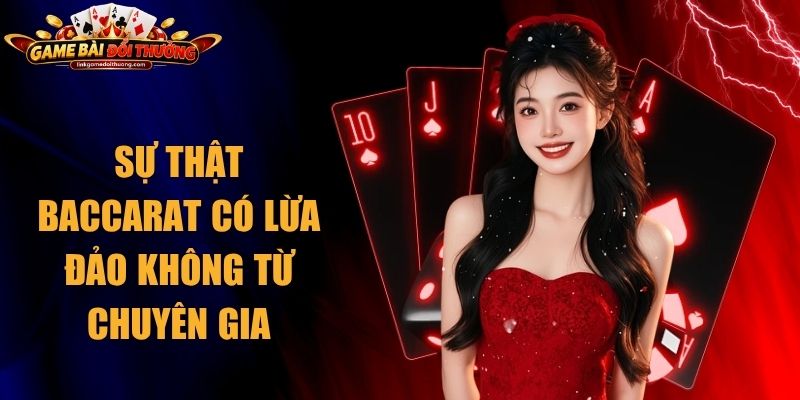 Baccarat có lừa đảo không