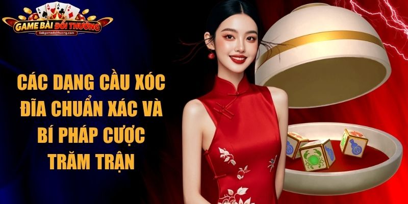Các Dạng Cầu Xóc đĩa Chuẩn Xác Và Bí Pháp Cược Trăm Trận 1 Các Dạng Cầu Xóc đĩa