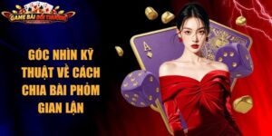Cách Chia Bài Phỏm Gian Lận