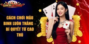 Cách Chơi Mậu Binh Luôn Thắng