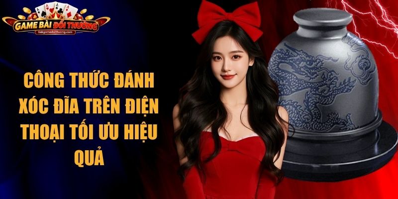 Công Thức Đánh Xóc Đĩa Trên Điện Thoại Tối Ưu Hiệu Quả 1 Công Thức Đánh Xóc Đĩa Trên Điện Thoại