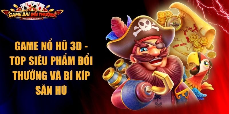 Game Nổ Hũ 3D