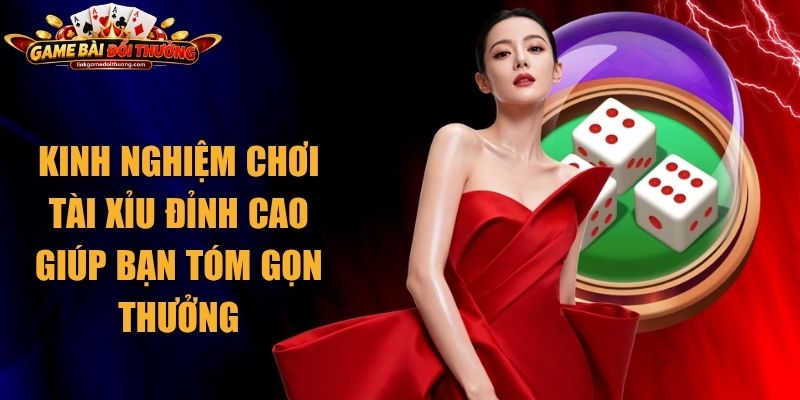Kinh Nghiệm Chơi Tài Xỉu