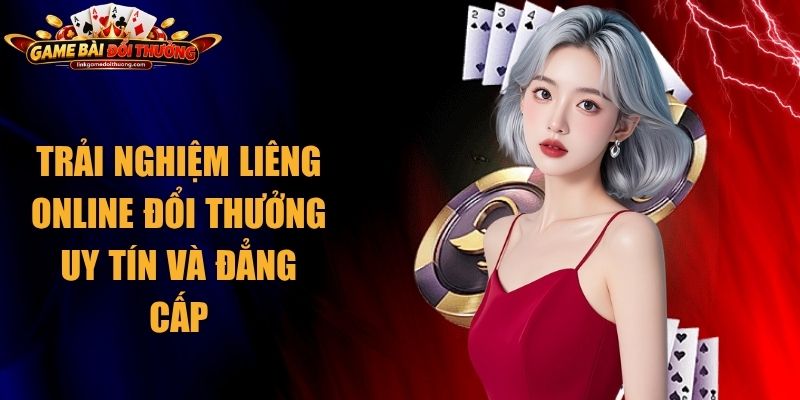 Liêng Online Đổi Thưởng