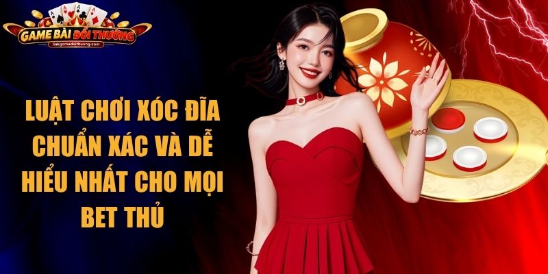 Luật Chơi Xóc Đĩa Chuẩn Xác Và Dễ Hiểu Nhất Cho Mọi Bet Thủ 1 Luật Chơi Xóc Đĩa