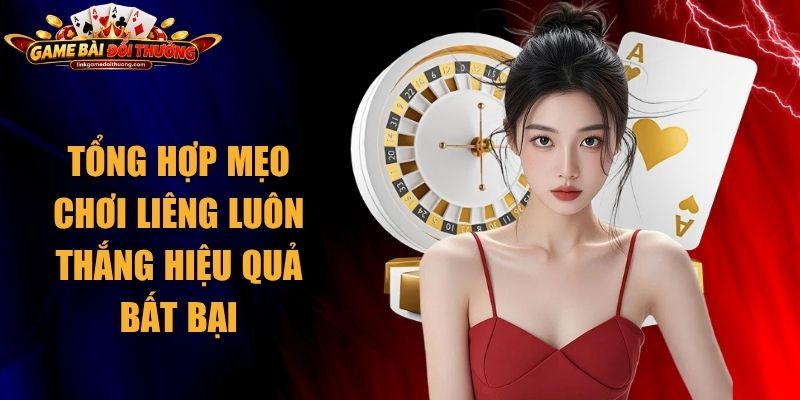 Mẹo Chơi Liêng Luôn Thắng