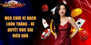 Mẹo Chơi Xì Dách Luôn Thắng