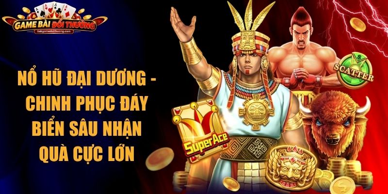 Nổ hũ Đại Dương