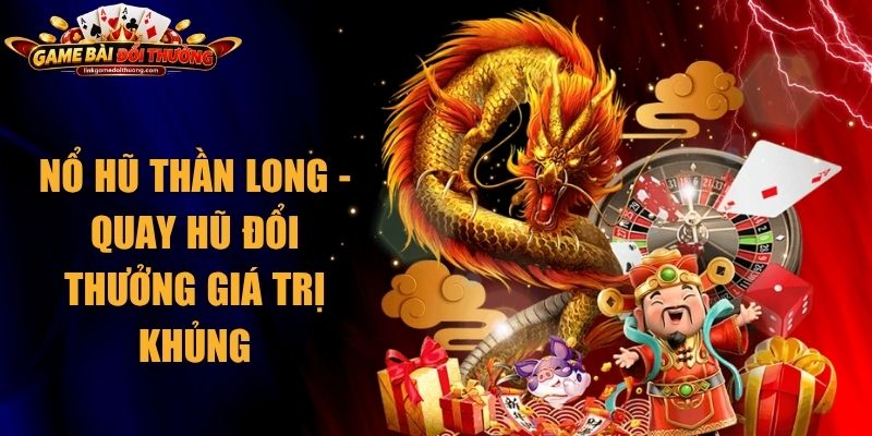 Nổ Hũ Thần Long