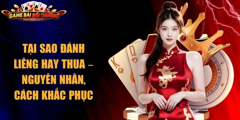 Tại Sao Đánh Liêng Hay Thua