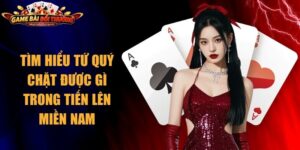 ứ Quý Chặt Được Gì Trong Tiến Lên Miền Nam